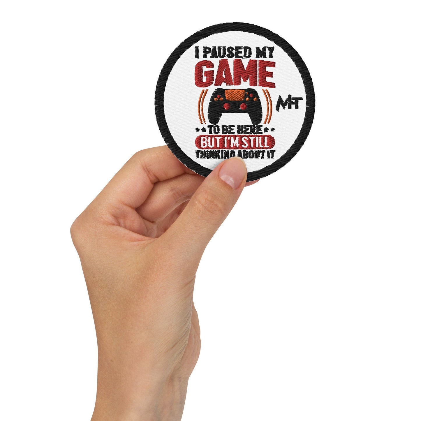 I Paused My Game To Be Here but I am still thinking about it - Embroidered patches by DarkByteGear