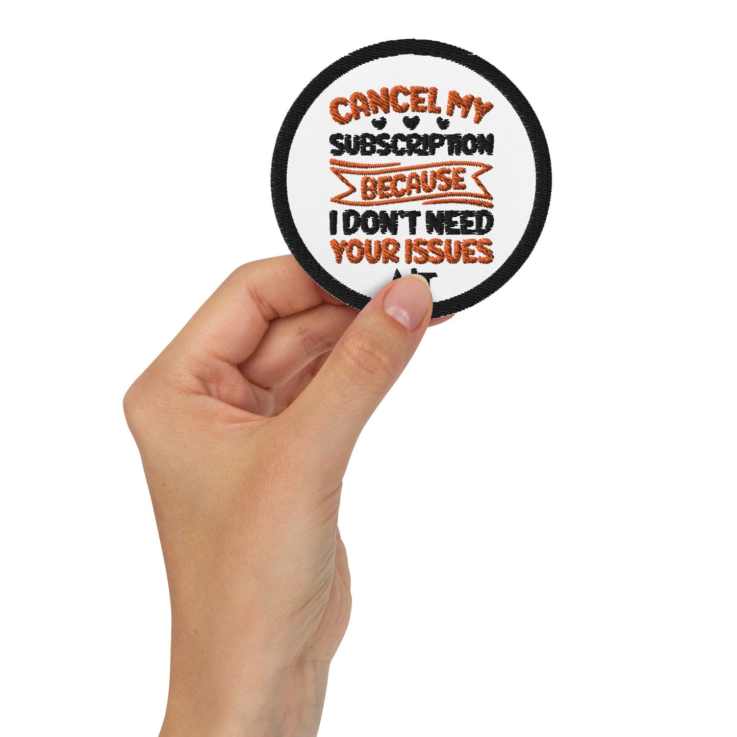 Cancel my subscriptions, I don't Need your issues - Embroidered patches by DarkByteGear
