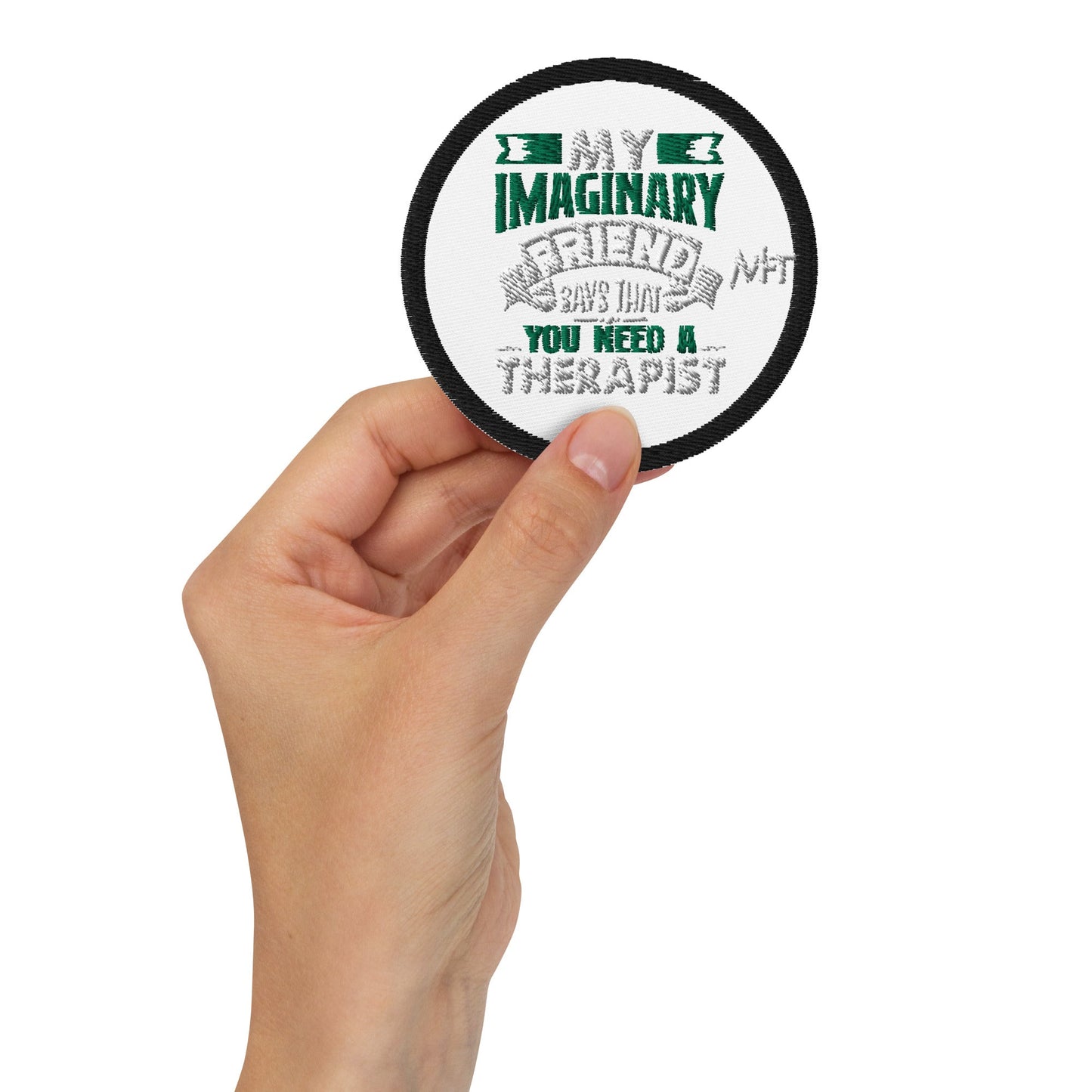 My imaginary friend Says you Need a therapist - Embroidered patches by DarkByteGear
