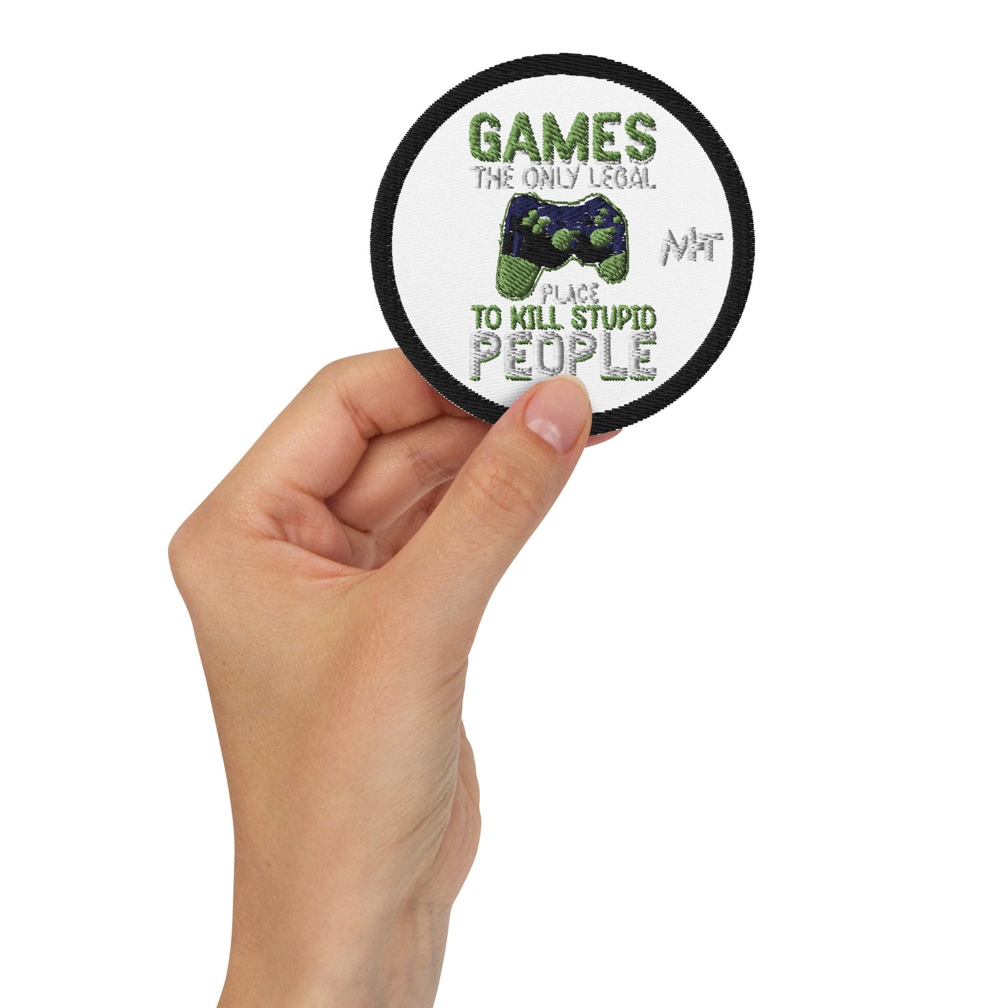 Games, the Only Legal Place to Kill Stupid People - Embroidered patches by DarkByteGear