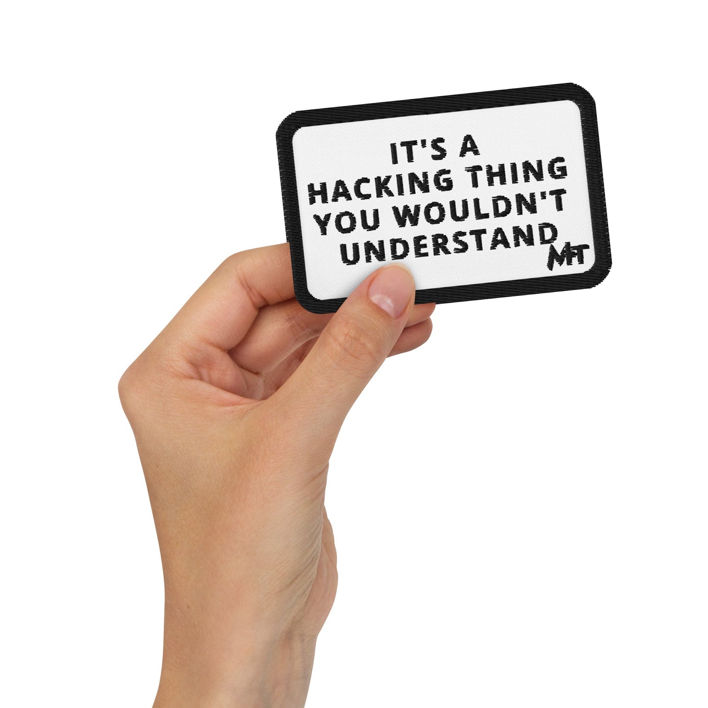 It's a hacking thing, you wouldn't understand - Embroidered patches by DarkByteGear