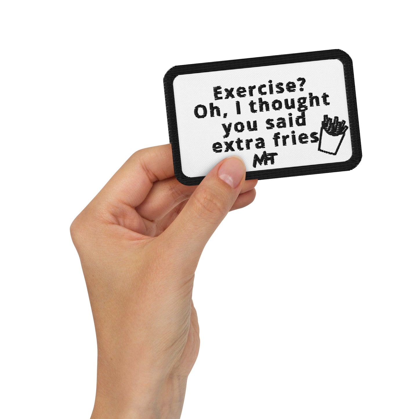 Exercise? Oh, I thought you said extra fries - Embroidered patches by DarkByteGear
