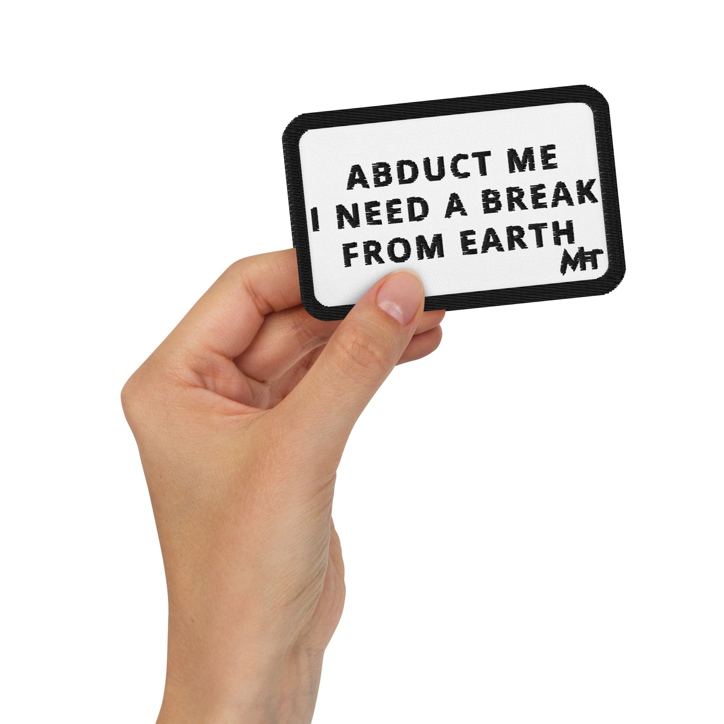 Abduct me I need a break from Earth - Embroidered patches by DarkByteGear
