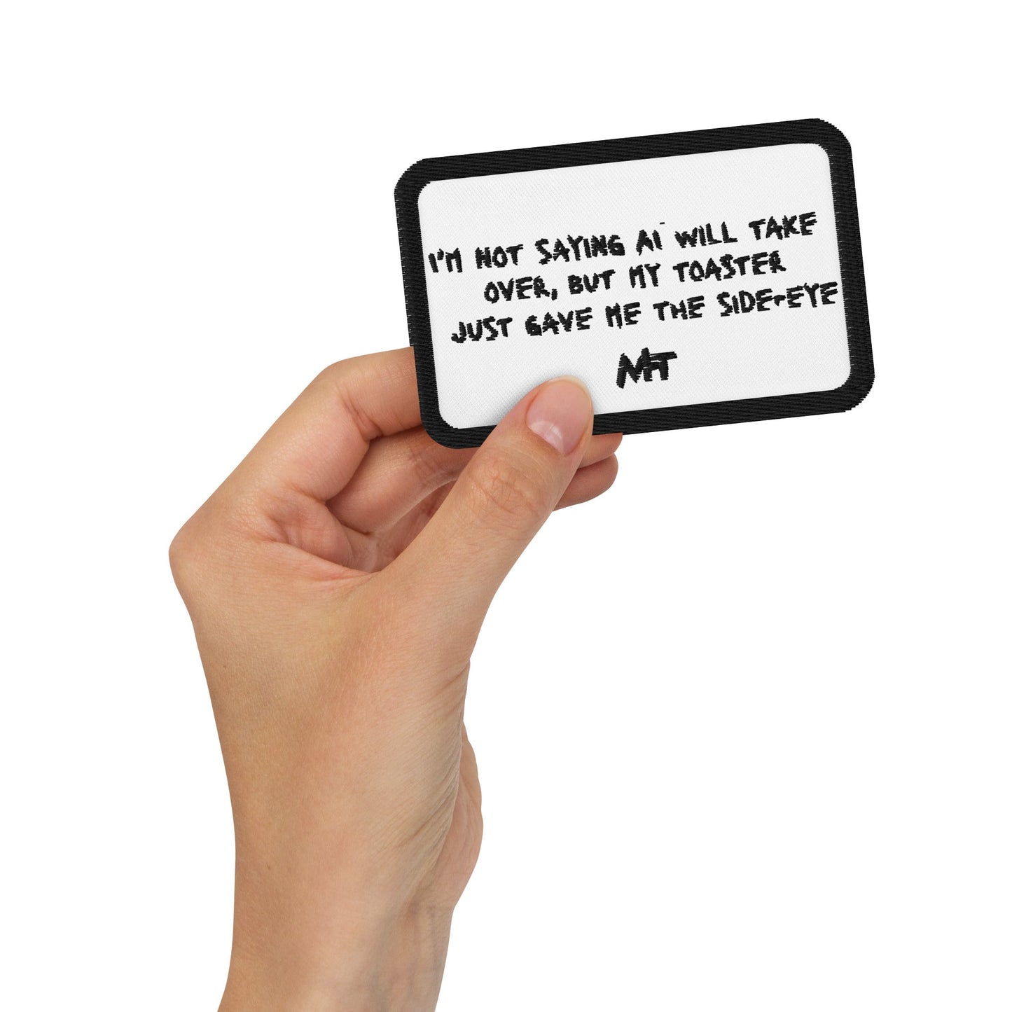 I'm not Saying AI will take over but my toaster - Embroidered patches by DarkByteGear