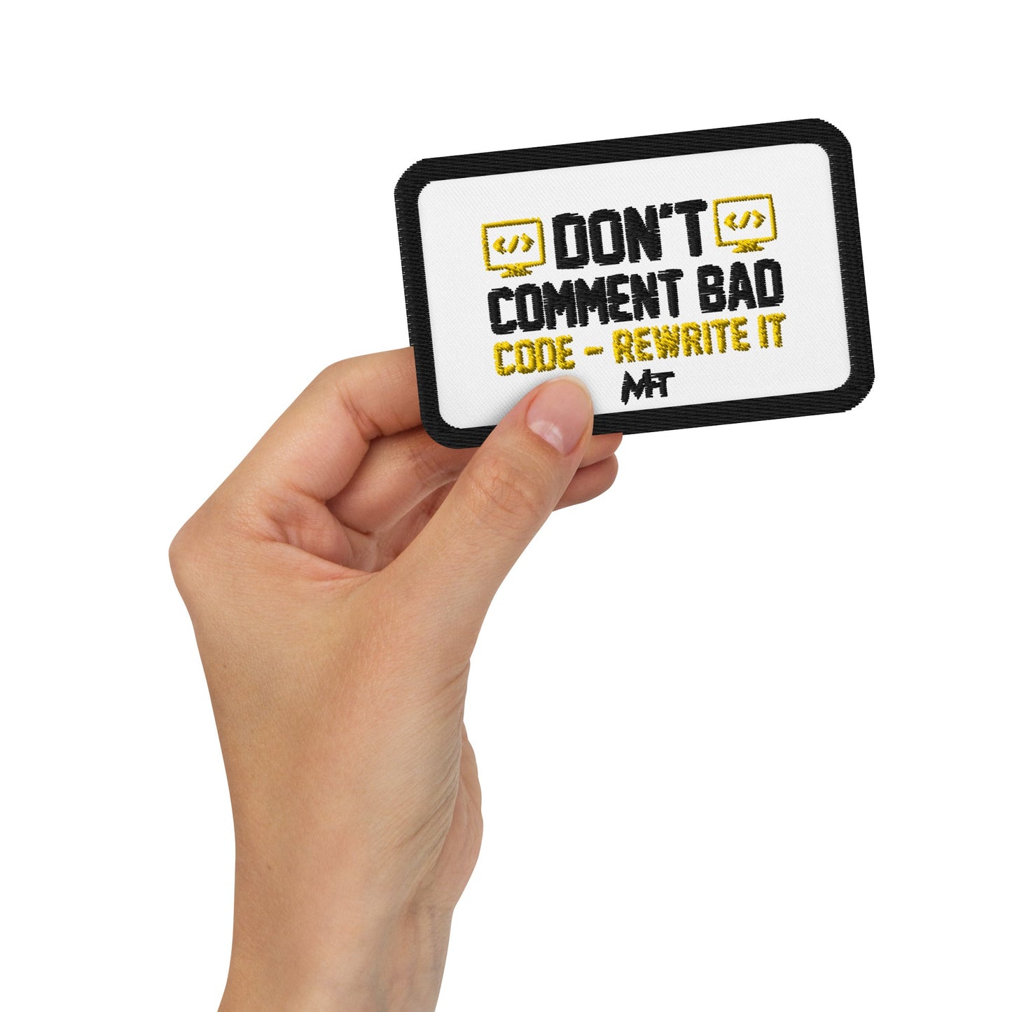 Don't comment Bad code, rewrite it - Embroidered patches by DarkByteGear