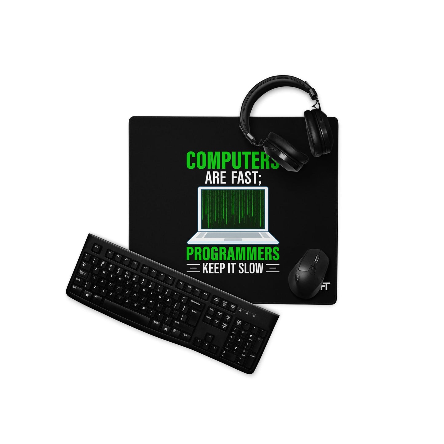 Computers are fast; Programmers - Desk Mat by DarkByteGear