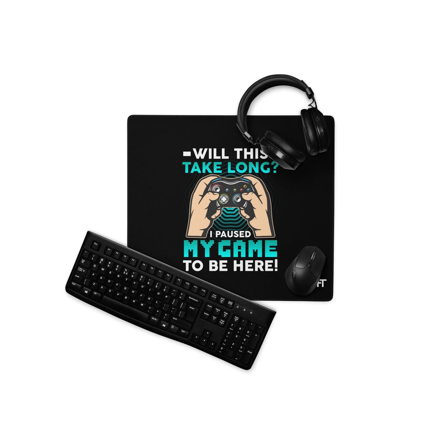 Will this take long, I paused my game to be here - Desk Mat by DarkByteGear