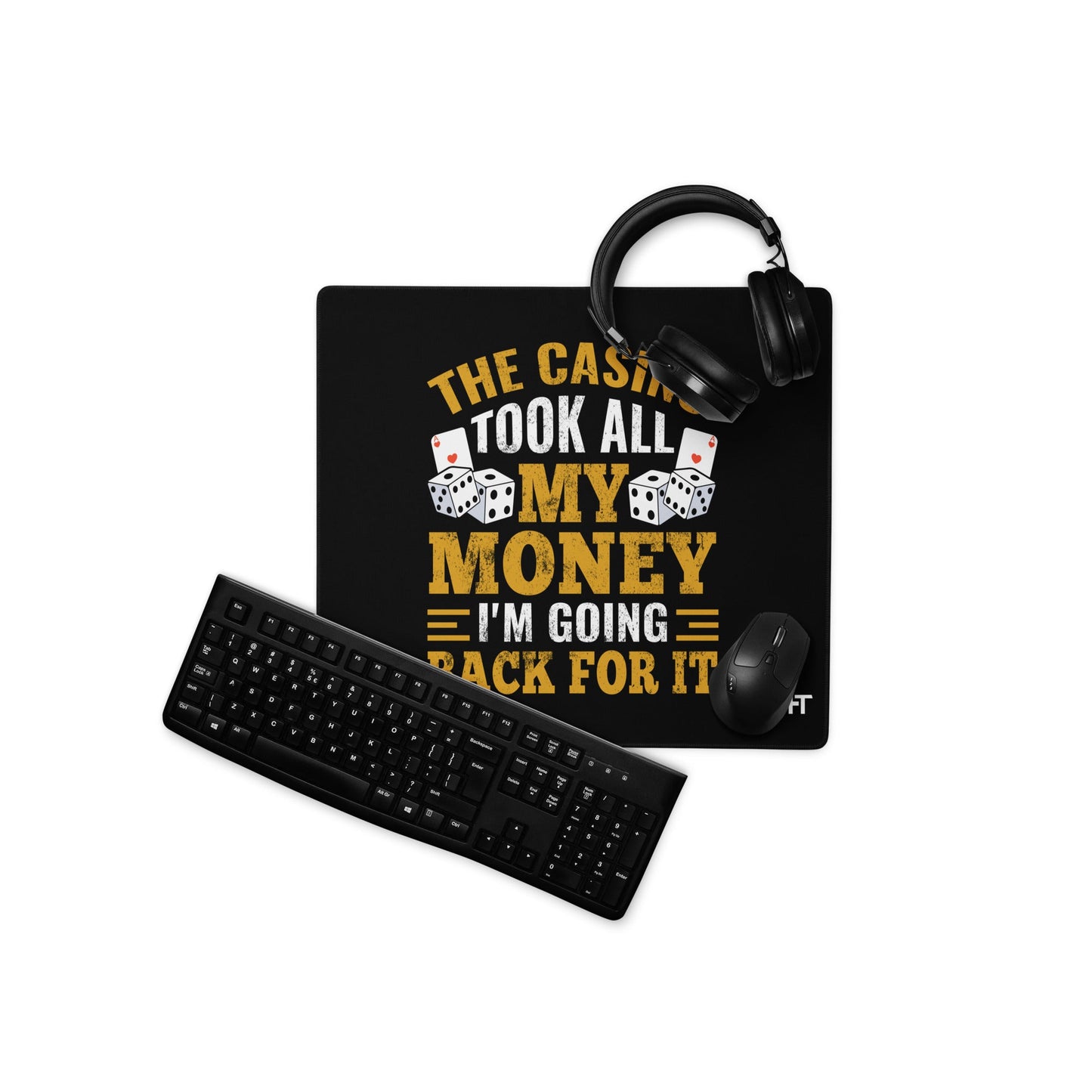 The Casino Took all my money, I am Going back for it - Desk Mat by DarkByteGear