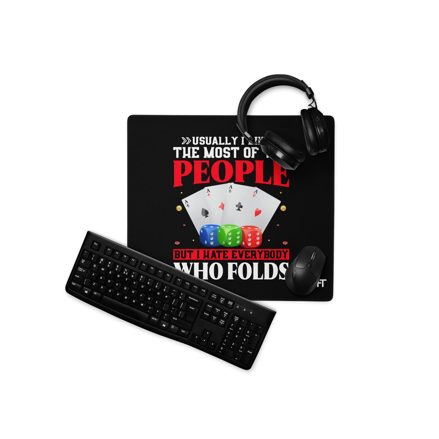 Usually I Like Most of the People But I Hate everyone who Folds - Desk Mat by DarkByteGear