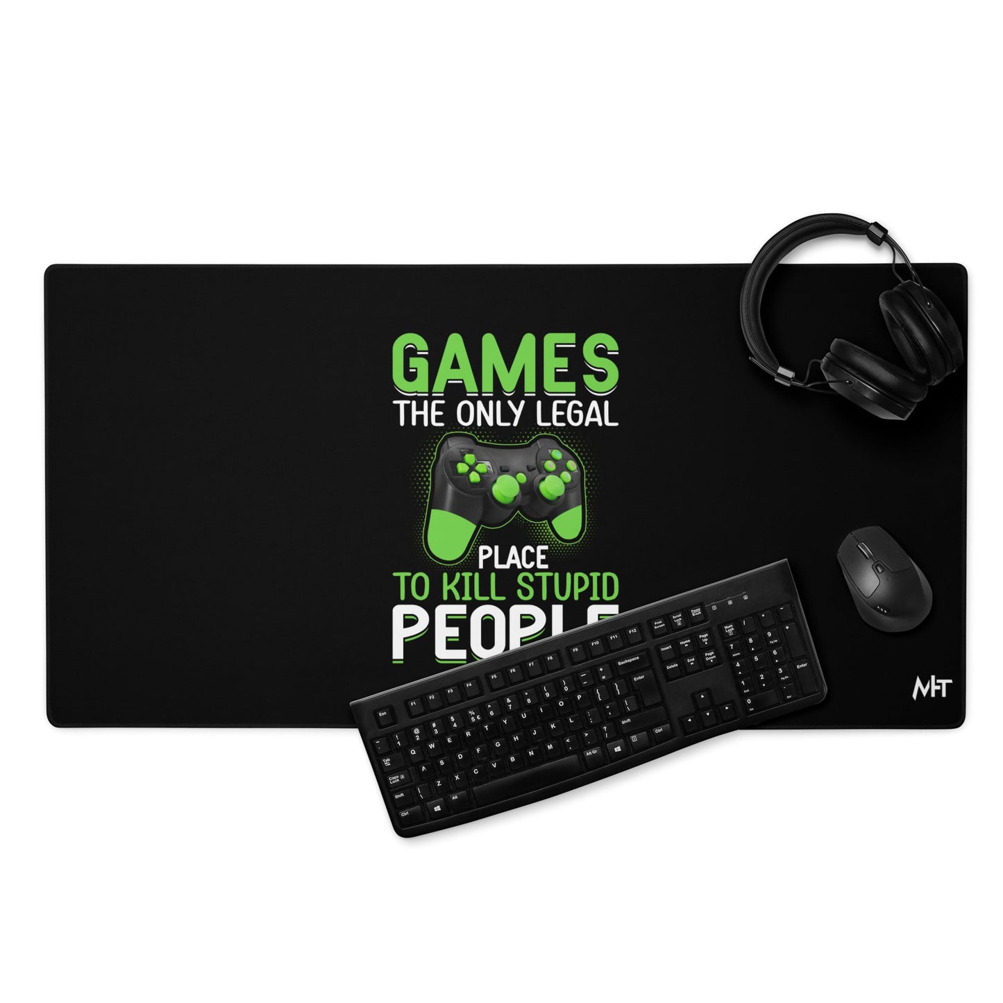 Games, the Only Legal Place to Kill Stupid People - Desk Mat by DarkByteGear