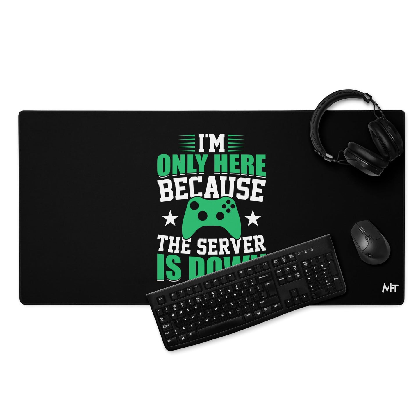 I'm only Here, because the Server is Down Desk Mat by DarkByteGear