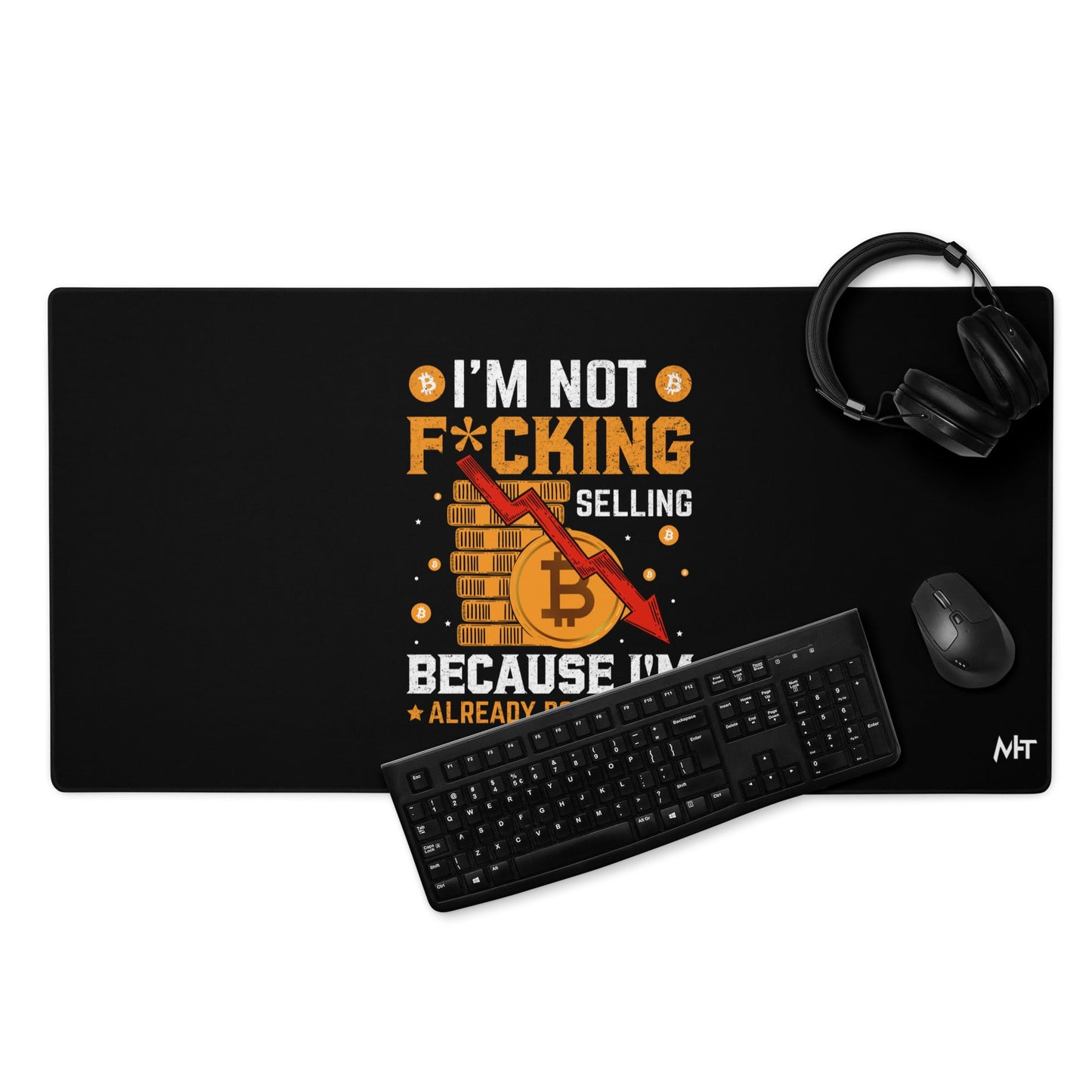 I'm not fucking selling Because I'm already Down - Desk Mat by DarkByteGear