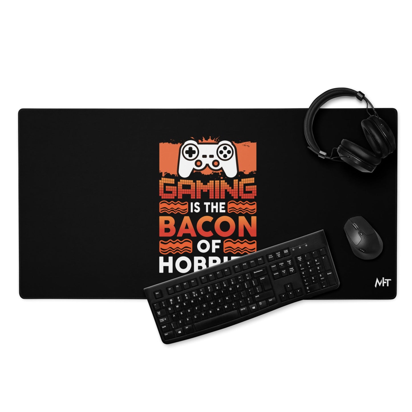 Gaming is the Bacon of Hobbies - Desk Mat by DarkByteGear