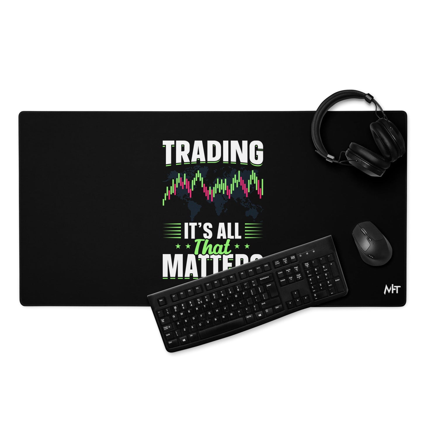 Trading it is all that matters - Desk Mat by DarkByteGear