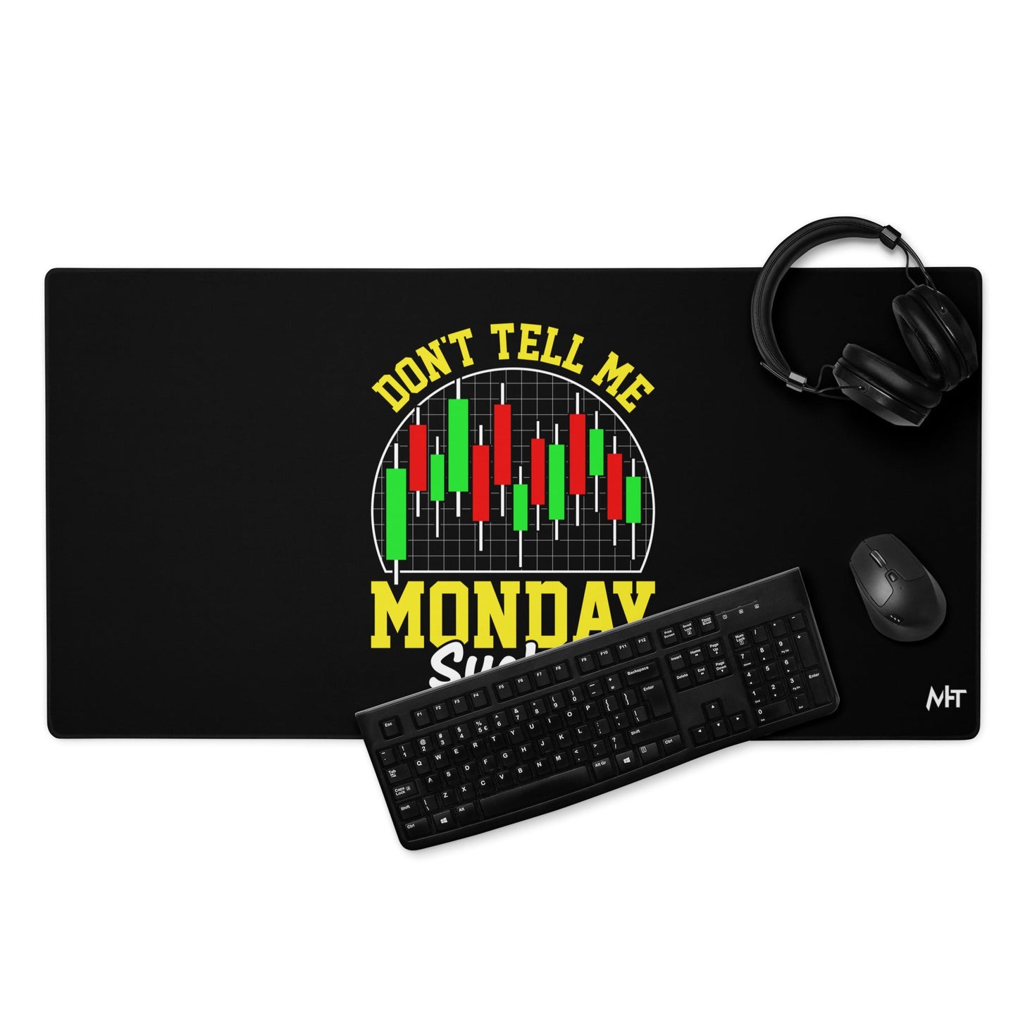 Don't Tell me Monday Sucks - Desk Mat by DarkByteGear