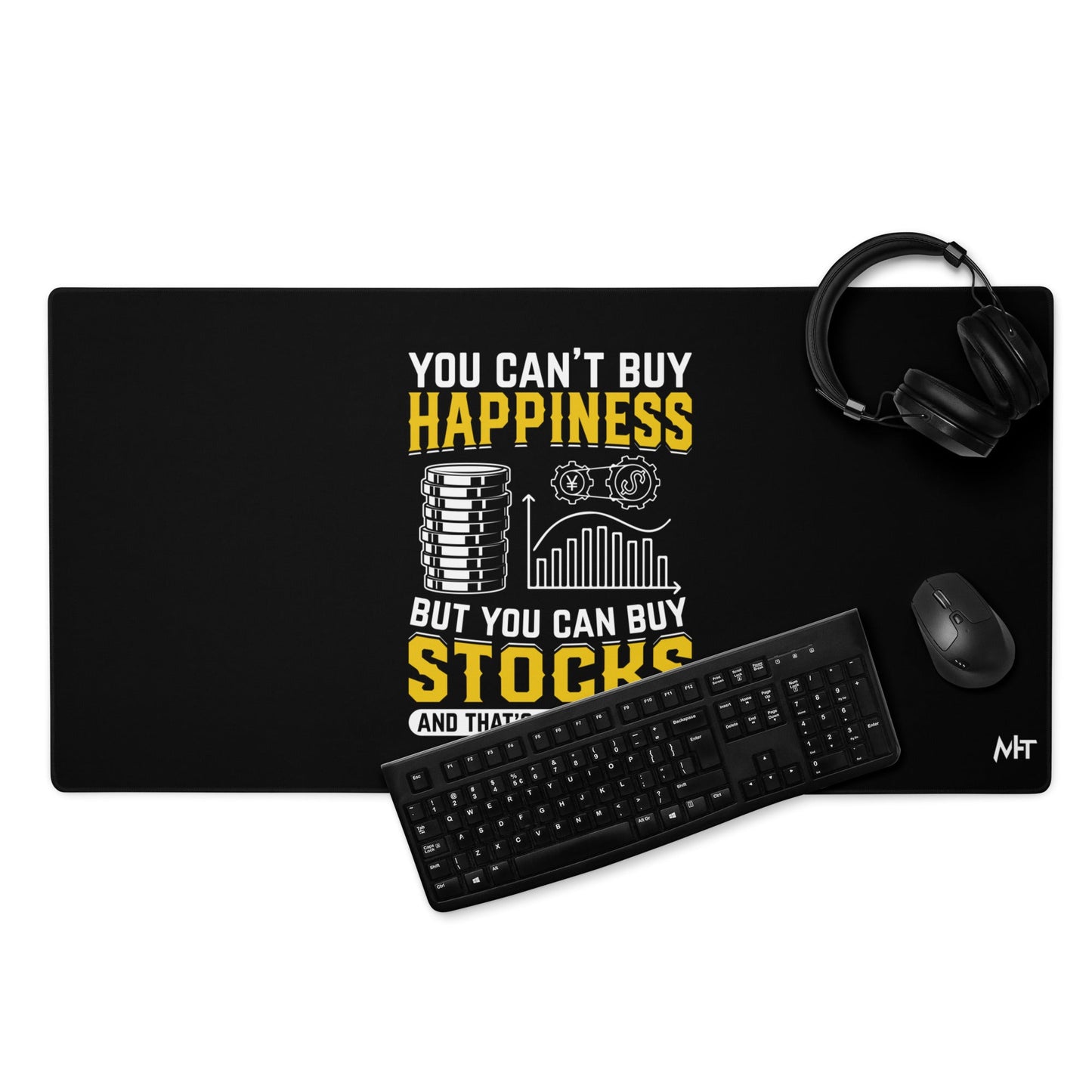 Money can't Buy you happiness but it can Buy you Stock and that was close - Desk Mat by DarkByteGear