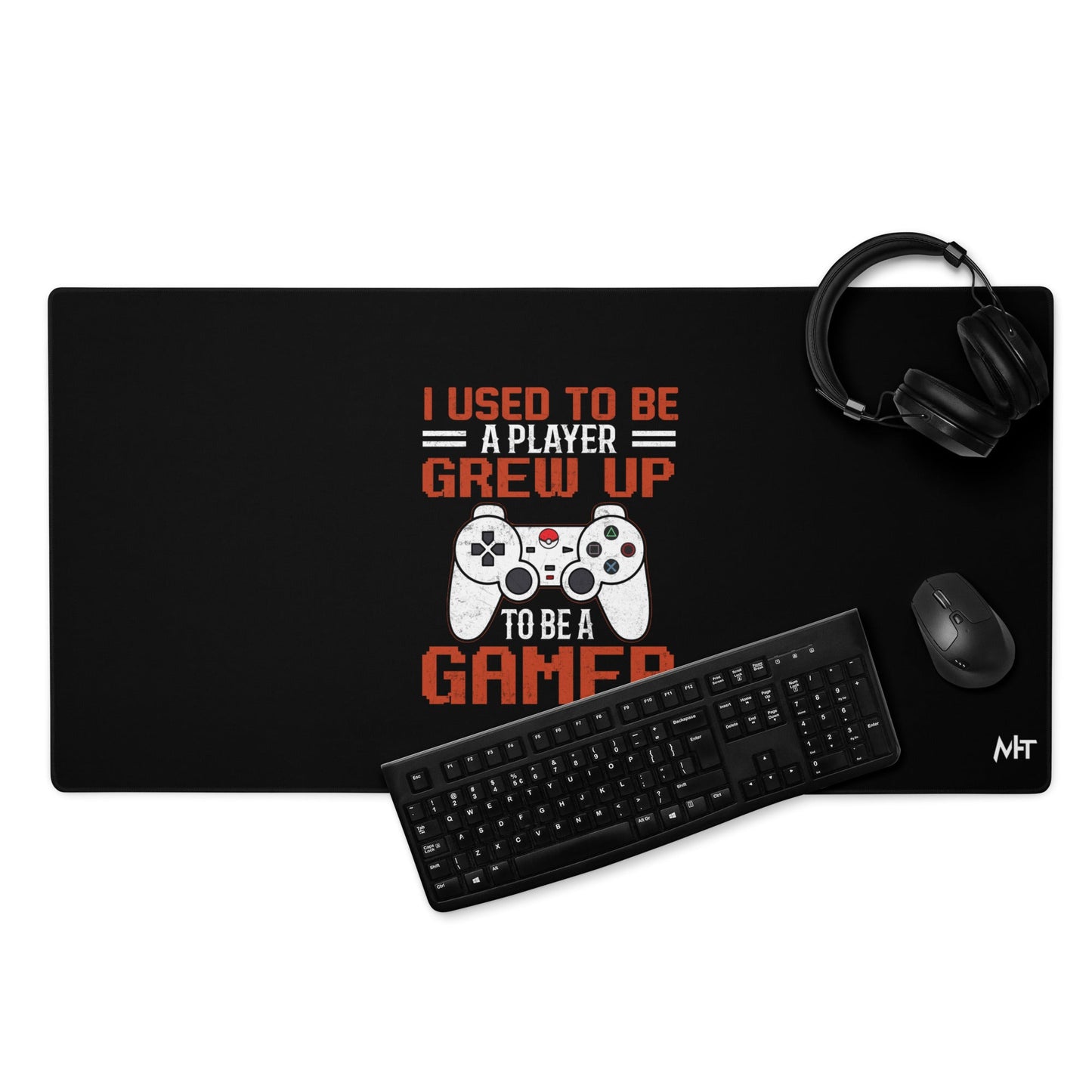 I Used to be a Player; Grew up to be a Gamer - Desk Mat by DarkByteGear