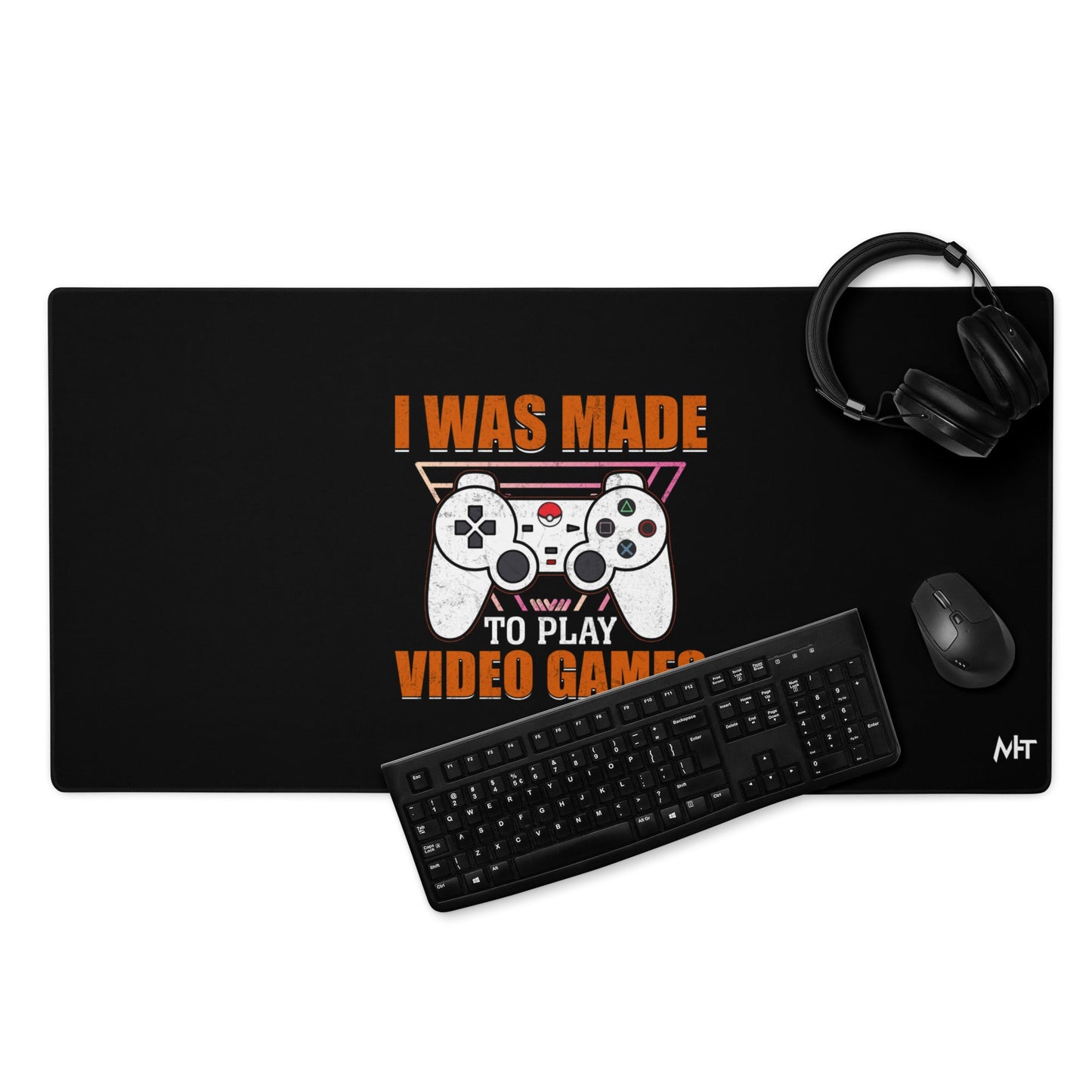 I was Made to Play Video Games - Desk Mat by DarkByteGear