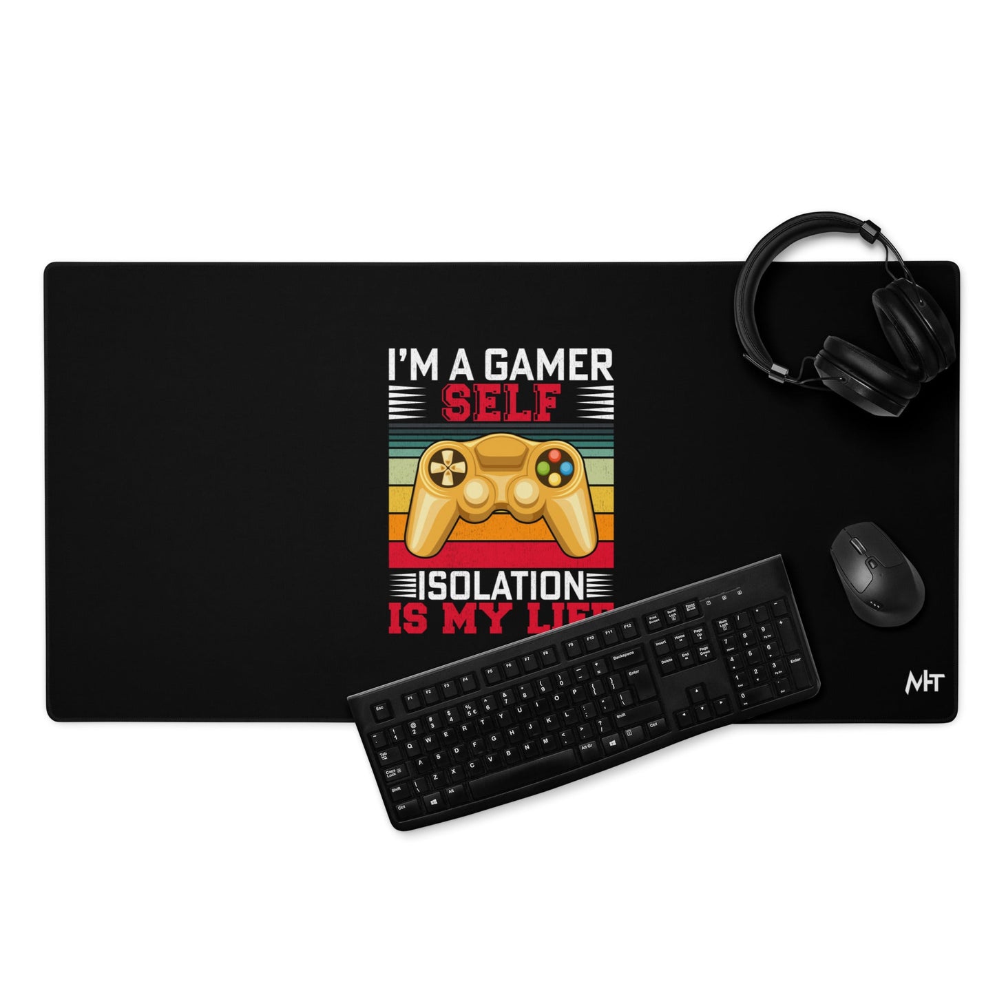 I am a Gamer; Self-isolation is my life - Desk Mat by DarkByteGear