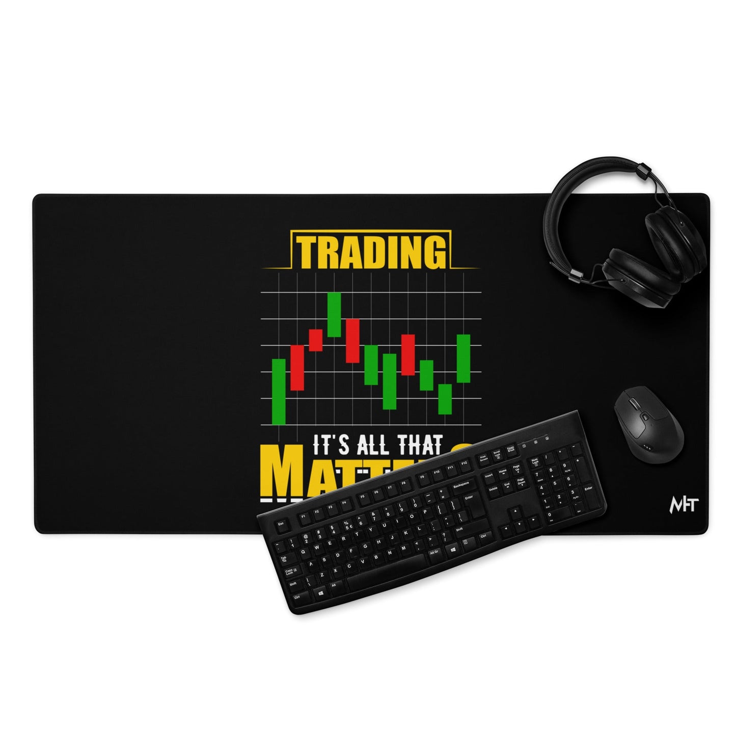 Trading; It's all that Matters V1 - Desk Mat by DarkByteGear