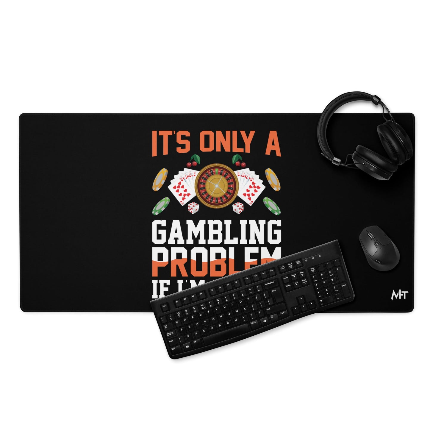 It's only a Gambling Problem, if I am losing - Desk Mat by DarkByteGear