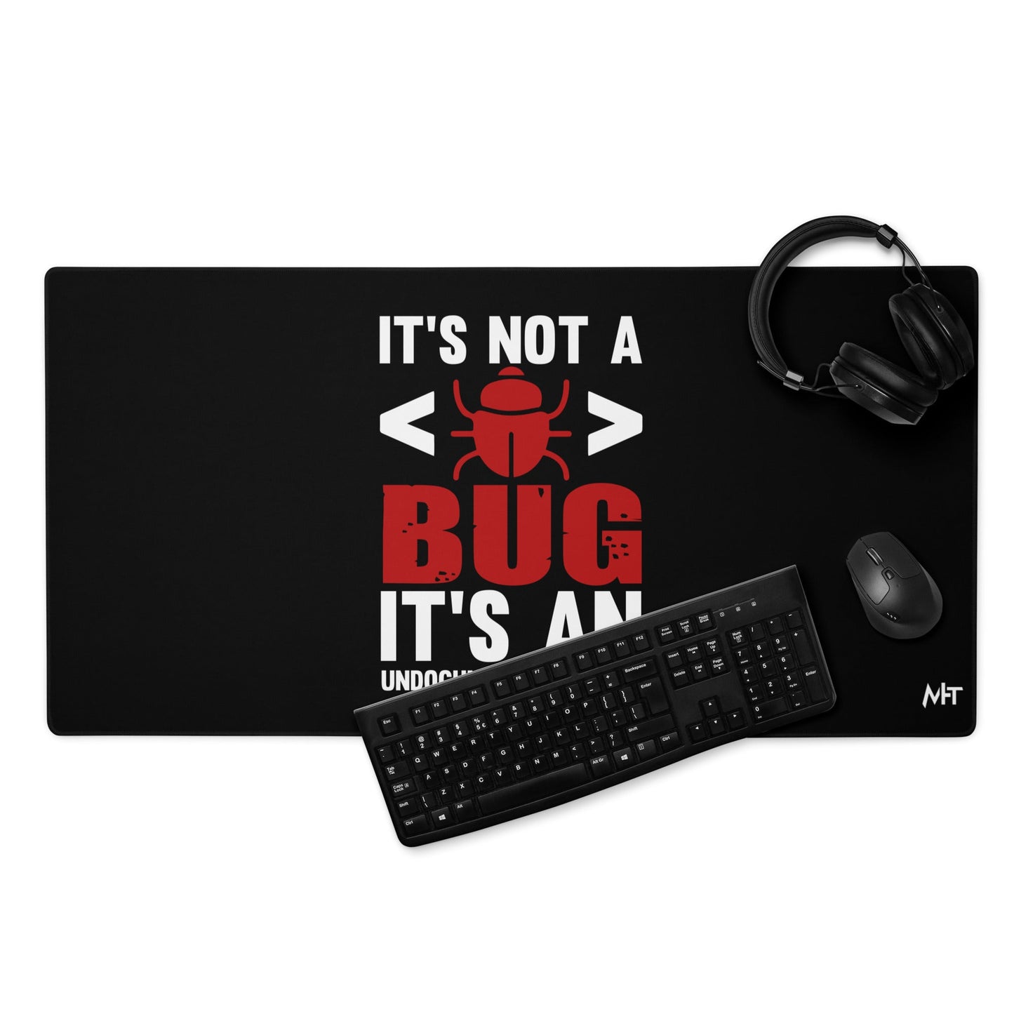 It's not a Bug; it's an Undocumented Feature - Desk Mat by DarkByteGear