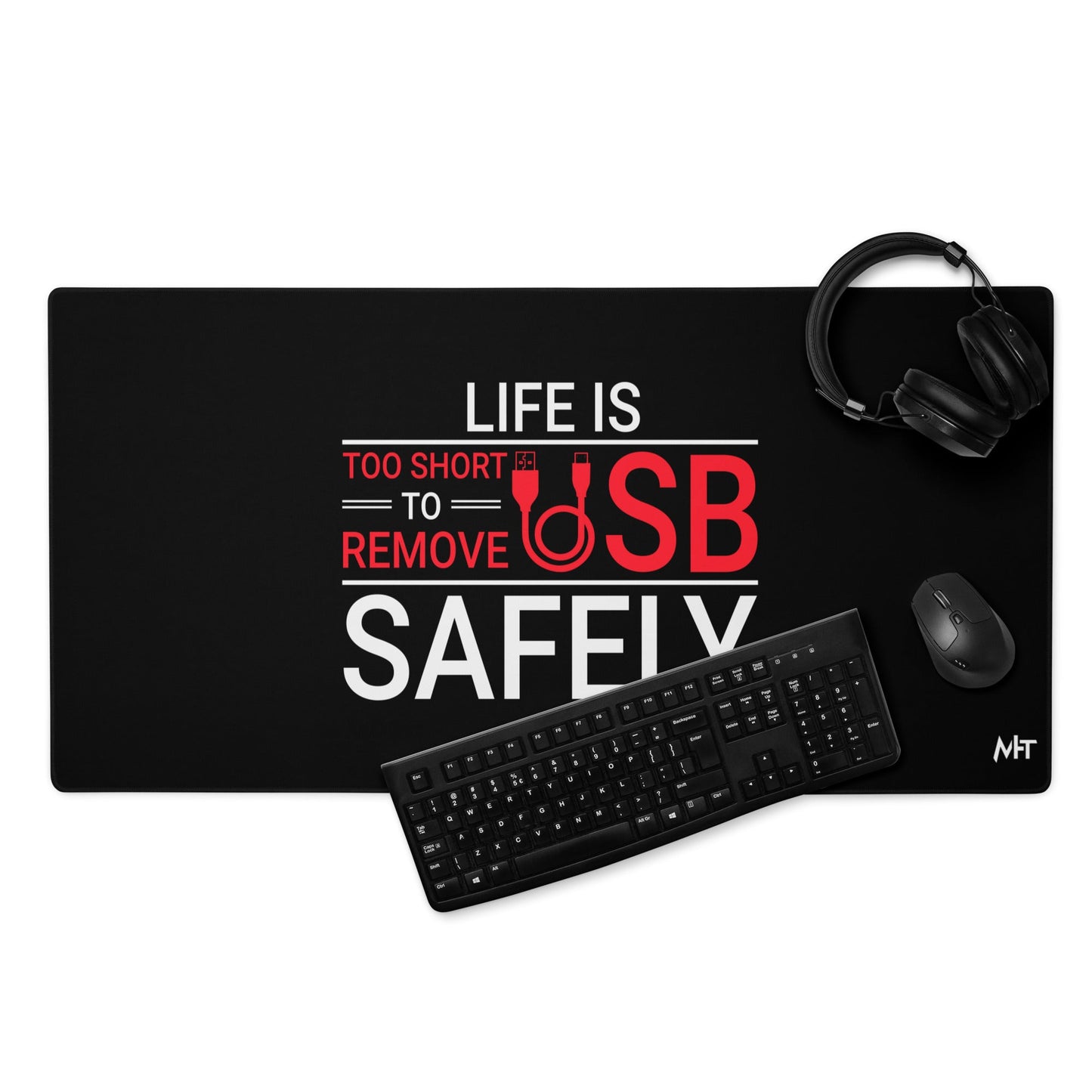 Life is too Short to Remove USB Safely - Desk Mat by DarkByteGear