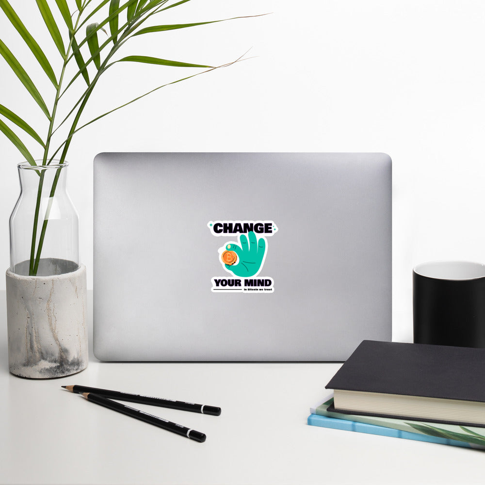 Change your mind in Bitcoin we Trust - Bubble-free stickers by DarkByteGear