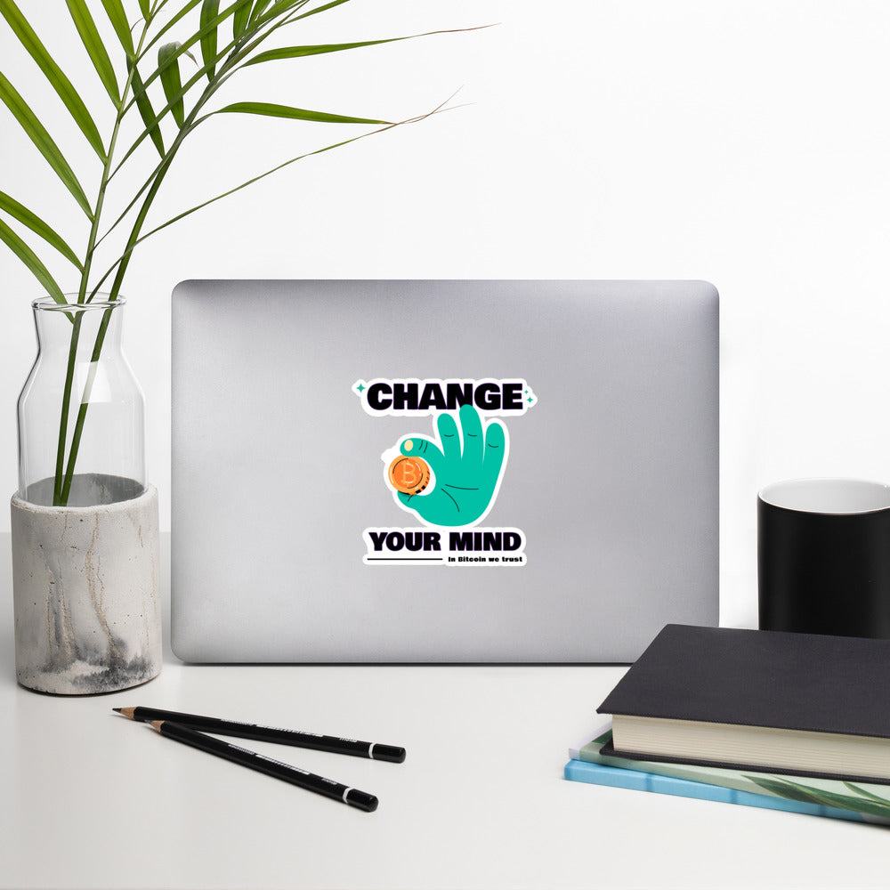 Change your mind in Bitcoin we Trust - Bubble-free stickers by DarkByteGear