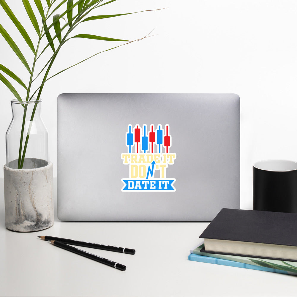 Trade it; Don't Date it - Bubble-free stickers by DarkByteGear