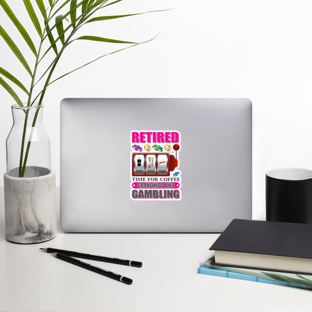 Retired: Time for Coffee, Grandkids and Gambling - Bubble-free stickers by DarkByteGear