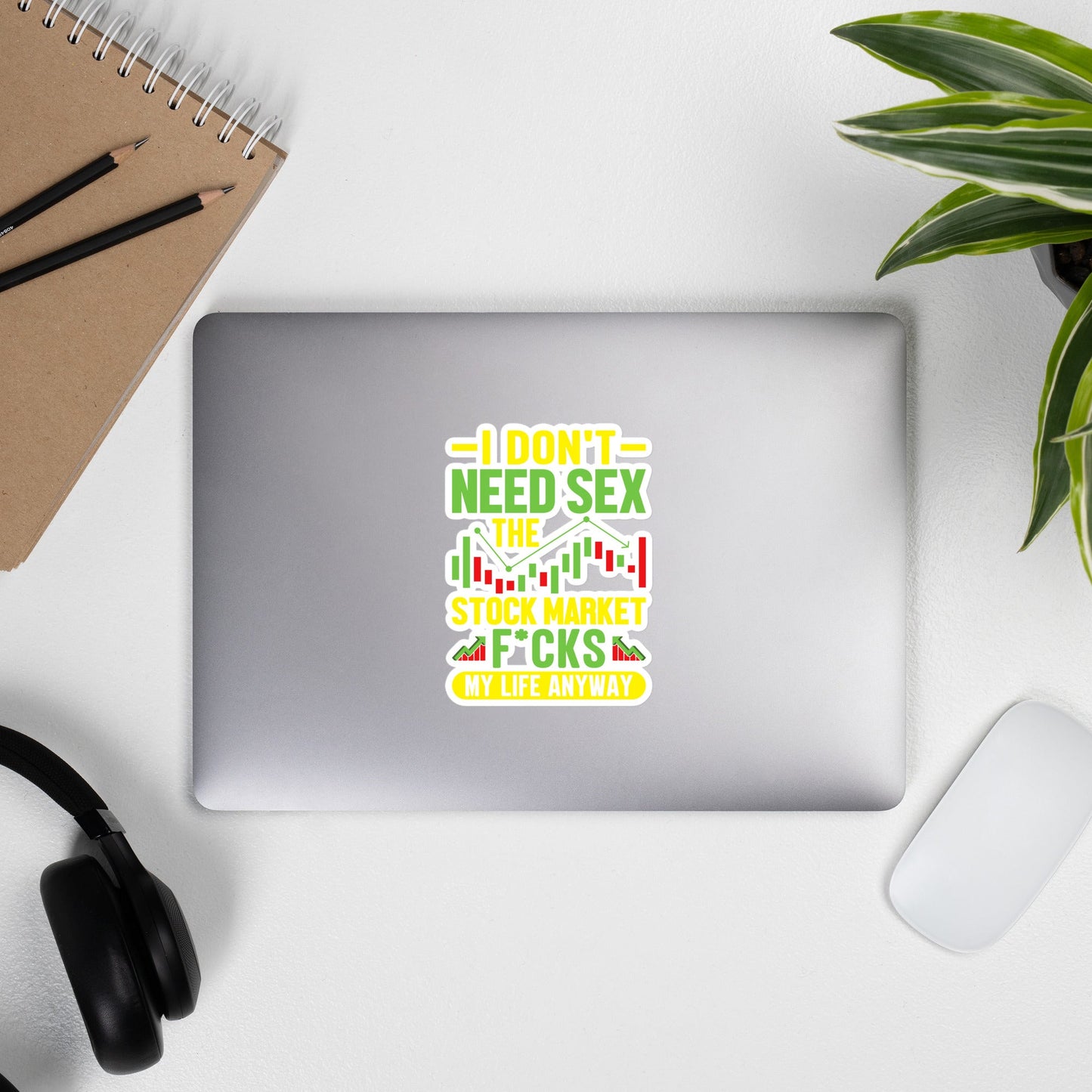 I don't Need sex, the Stock Market Fucks my life anyway - Bubble-free stickers by DarkByteGear