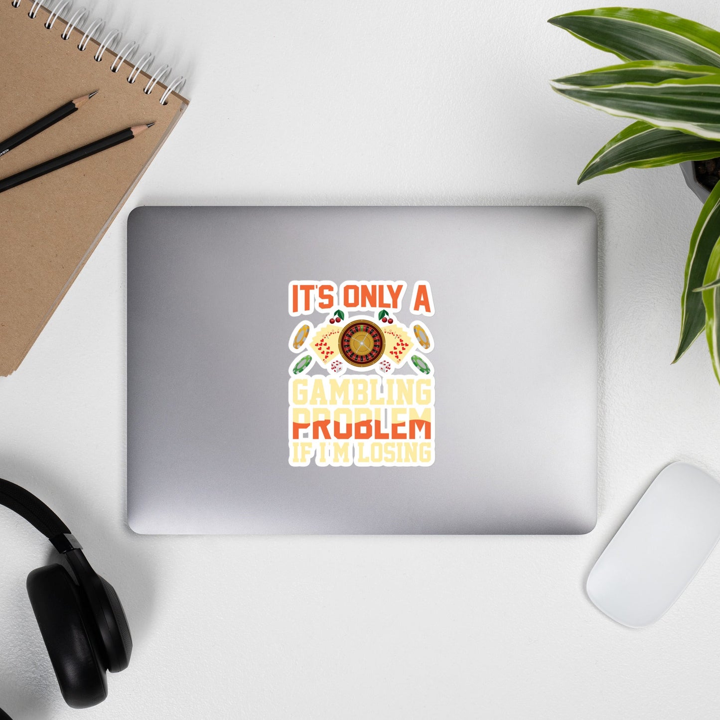 It's only a Gambling Problem, if I am losing - Bubble-free stickers by DarkByteGear