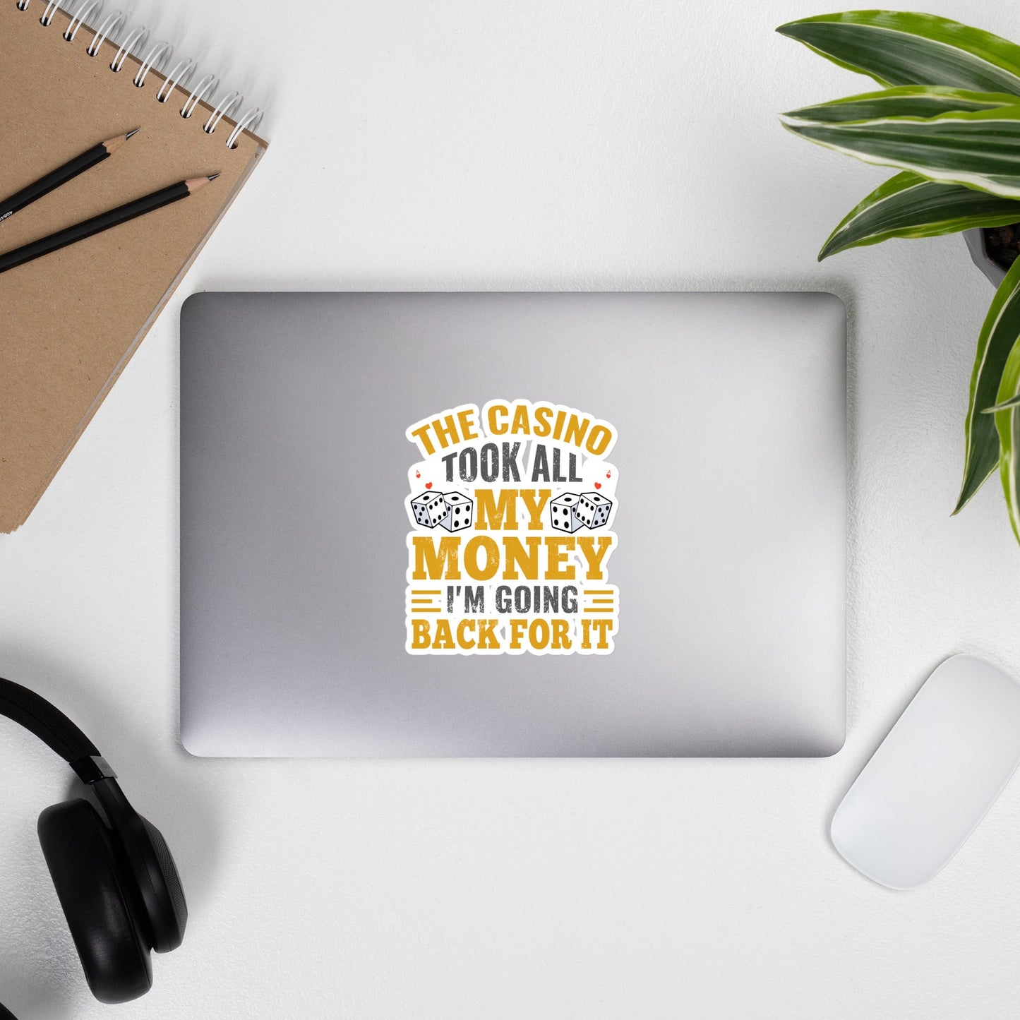 The Casino Took all my money, I am Going back for it - Bubble-free stickers by DarkByteGear