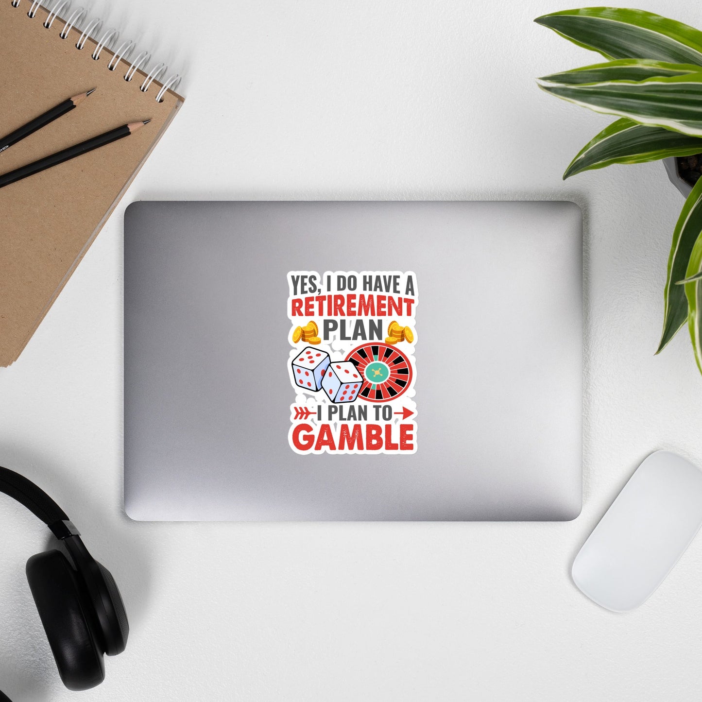 I Have a Retirement Plan; I Plan to Gamble - Bubble-free stickers by DarkByteGear