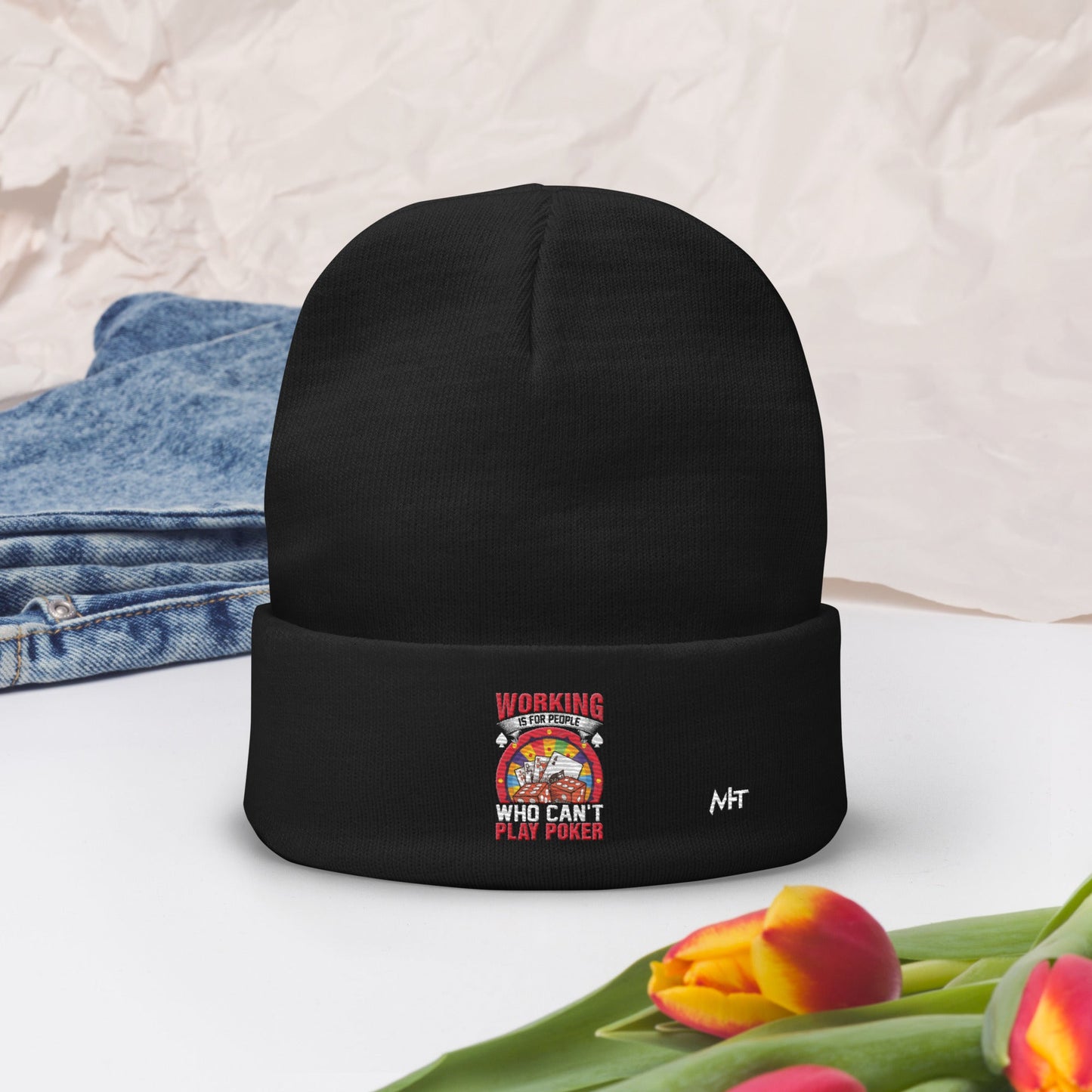 Working is for people for Who can't Play Poker - Embroidered Beanie by DarkByteGear