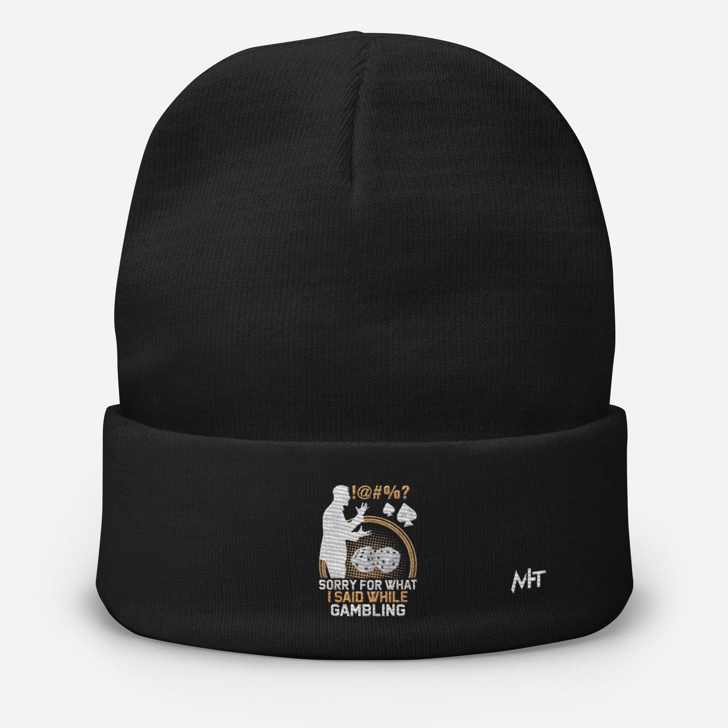 Sorry for what I Said while Gambling - Embroidered Beanie by DarkByteGear