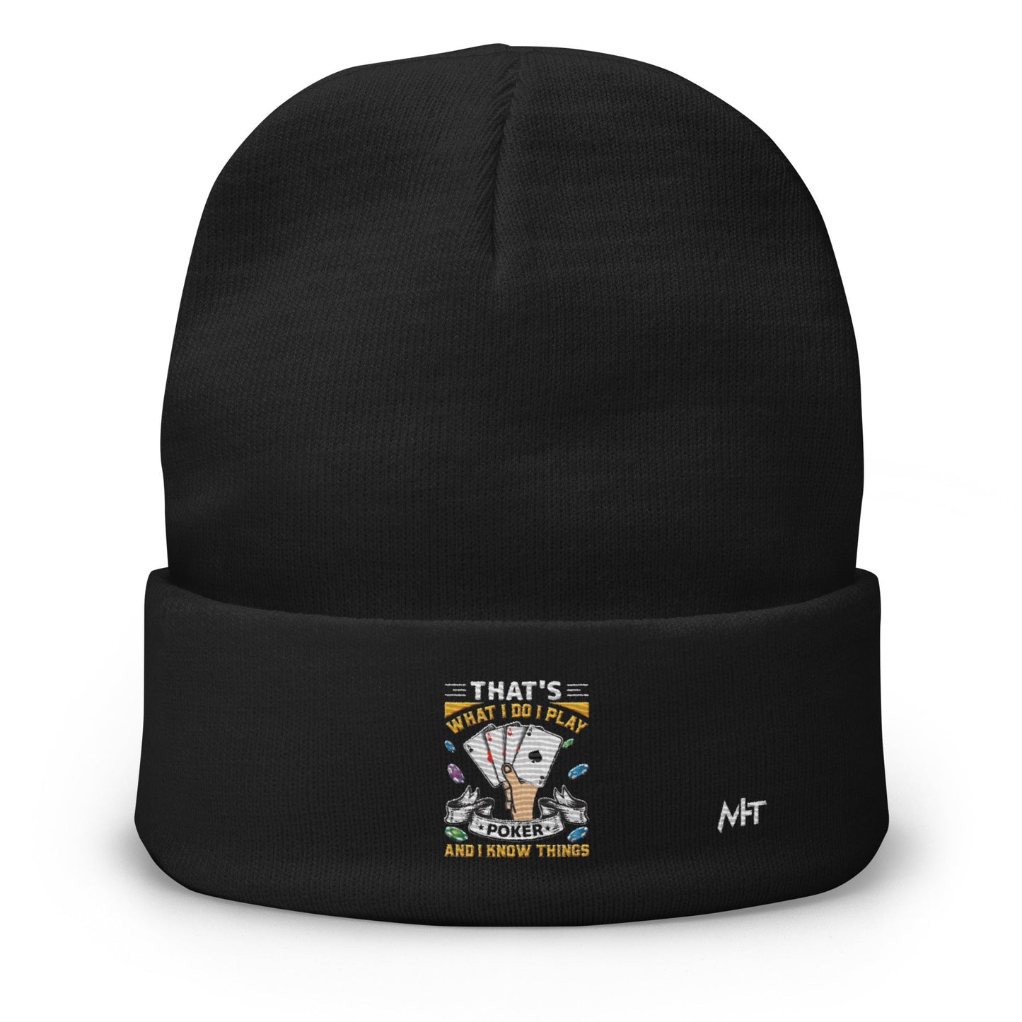 That's what I Do; I Play Poker and I Know Things - Embroidered Beanie by DarkByteGear