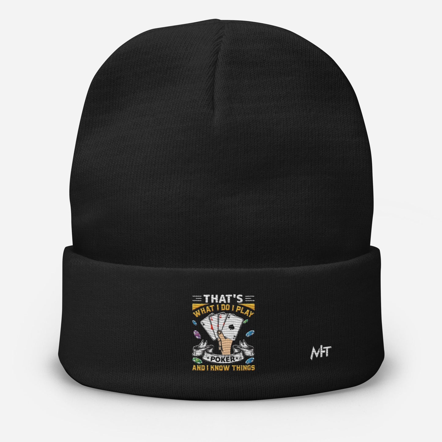 That's what I Do; I Play Poker and I Know Things - Embroidered Beanie by DarkByteGear