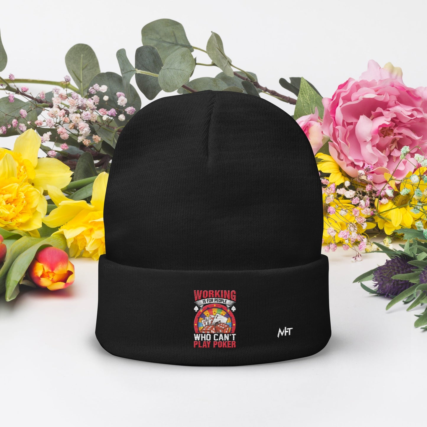 Working is for people for Who can't Play Poker - Embroidered Beanie by DarkByteGear