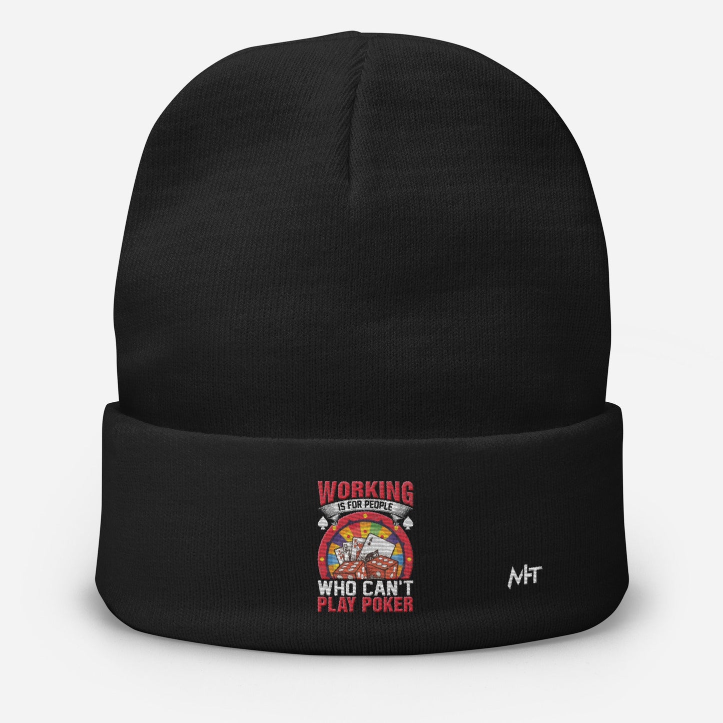 Working is for people for Who can't Play Poker - Embroidered Beanie by DarkByteGear