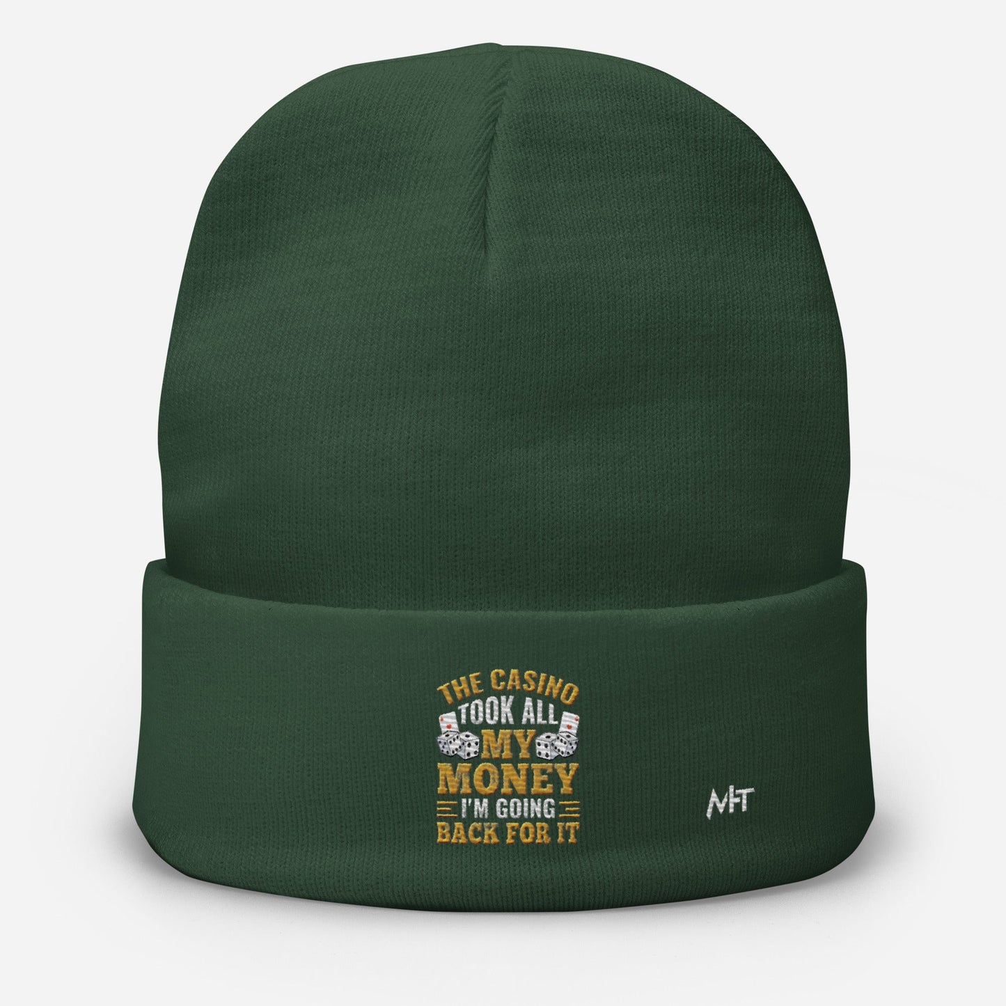 The Casino Took all my money, I am Going back for it - Embroidered Beanie by DarkByteGear