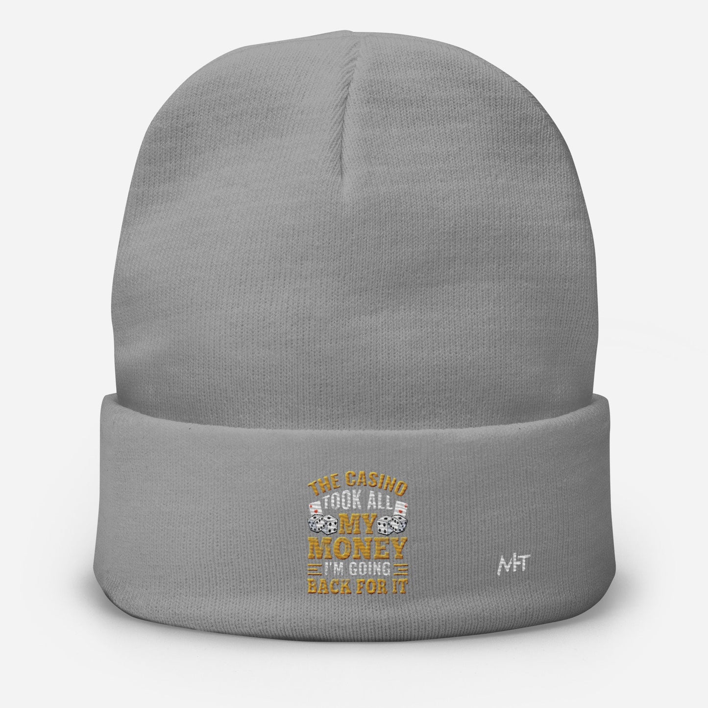 The Casino Took all my money, I am Going back for it - Embroidered Beanie by DarkByteGear
