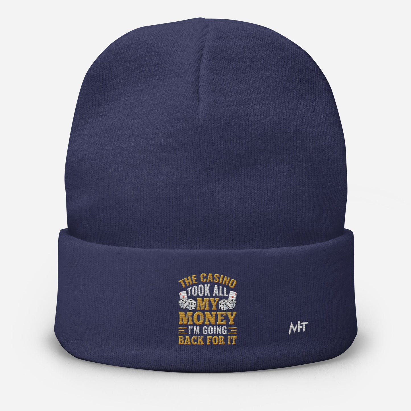 The Casino Took all my money, I am Going back for it - Embroidered Beanie by DarkByteGear