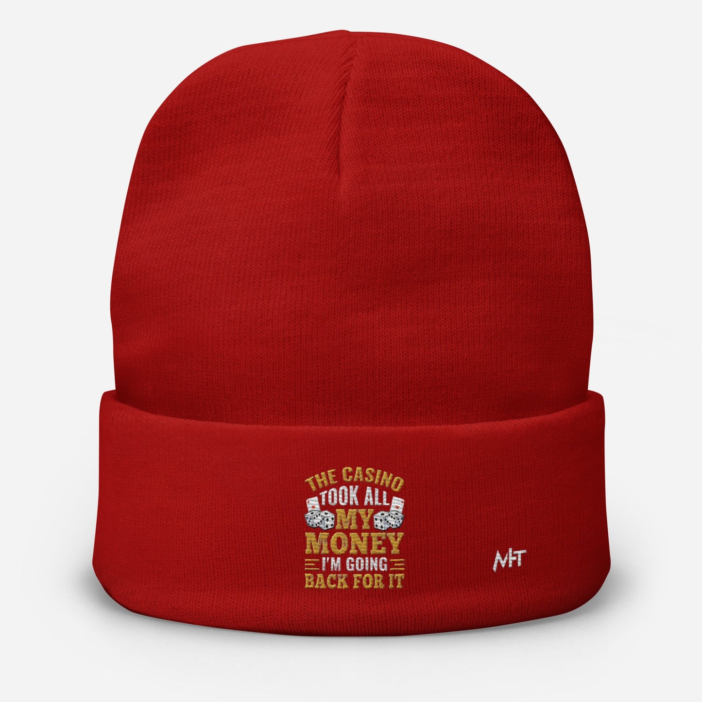 The Casino Took all my money, I am Going back for it - Embroidered Beanie by DarkByteGear