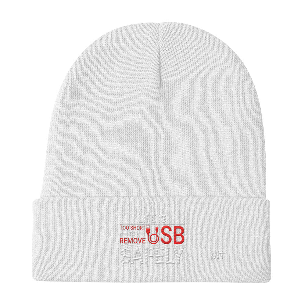 Life is too Short to Remove USB Safely - Embroidered Beanie by DarkByteGear