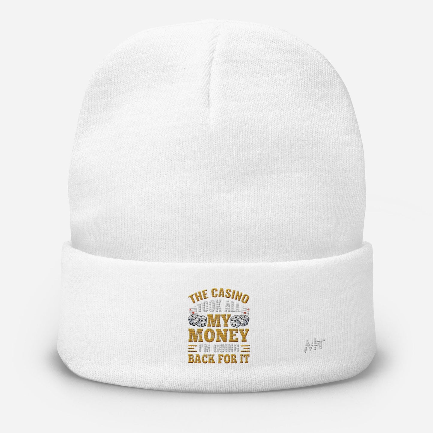 The Casino Took all my money, I am Going back for it - Embroidered Beanie by DarkByteGear