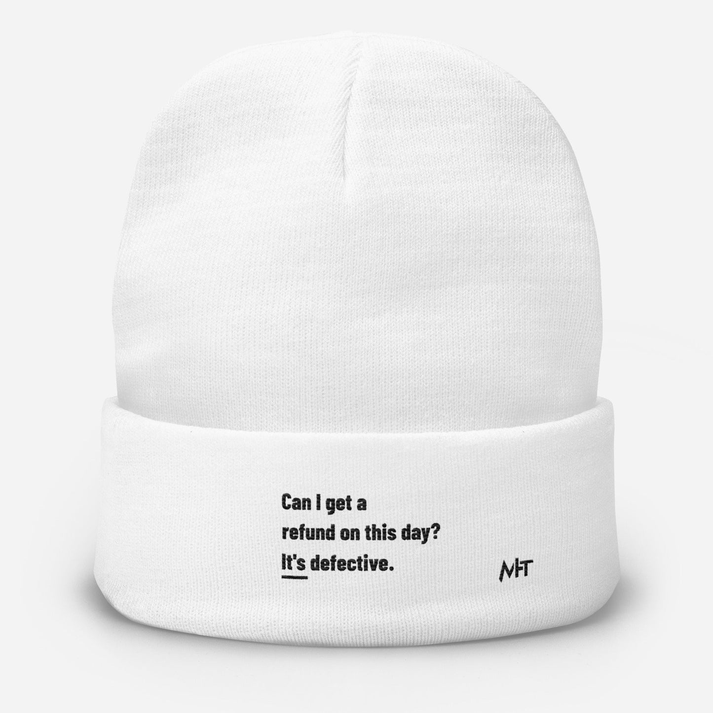 Can I Get a Refund on this Day? It's Defective - Embroidered Beanie by DarkByteGear