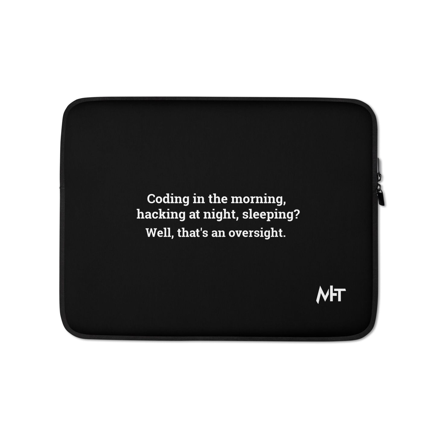 Coding in the morning, hacking at night - Laptop Sleeve by DarkByteGear
