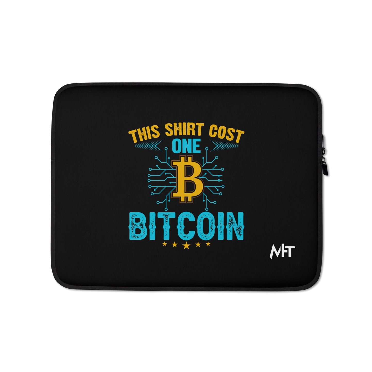 This Shirt Costs one Bitcoin - Laptop Sleeve by DarkByteGear